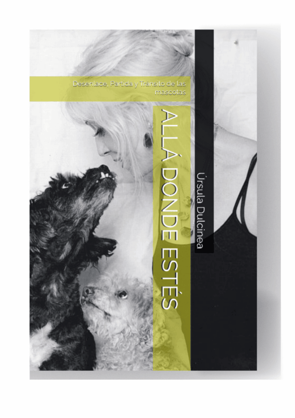 Portada del libro Allá donde estés, con Úrsula Dulcinea y sus dos perros caniches, uno crema y uno negro.